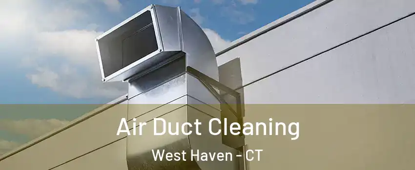  Air Duct Cleaning West Haven - CT