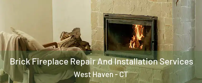  Brick Fireplace Repair And Installation Services West Haven - CT