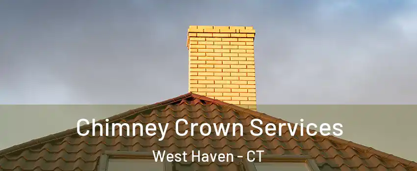 Chimney Crown Services West Haven - CT