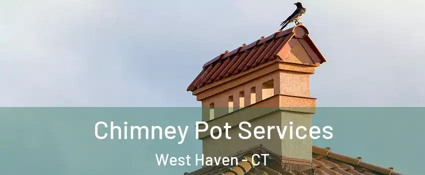  Chimney Pot Services West Haven - CT