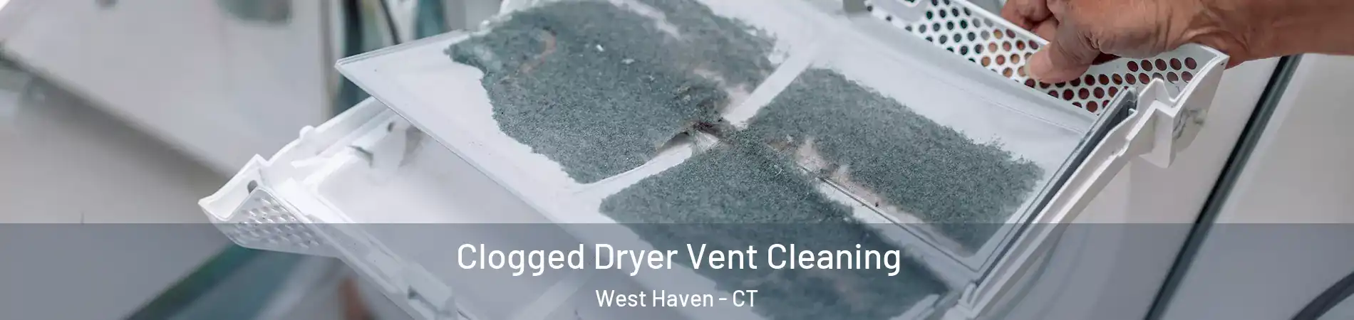  Clogged Dryer Vent Cleaning West Haven - CT