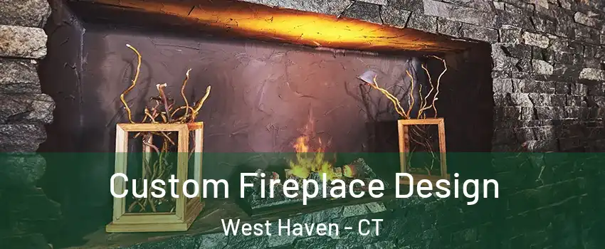  Custom Fireplace Design West Haven - CT