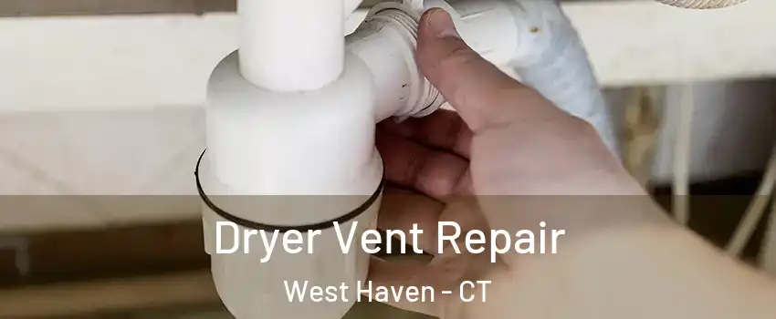  Dryer Vent Repair West Haven - CT
