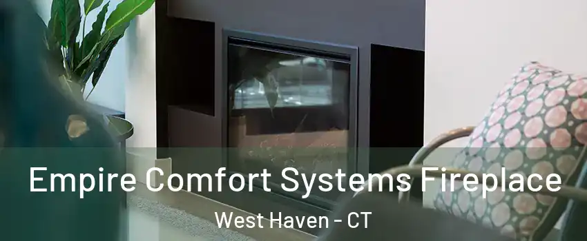  Empire Comfort Systems Fireplace West Haven - CT