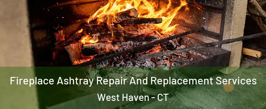  Fireplace Ashtray Repair And Replacement Services West Haven - CT