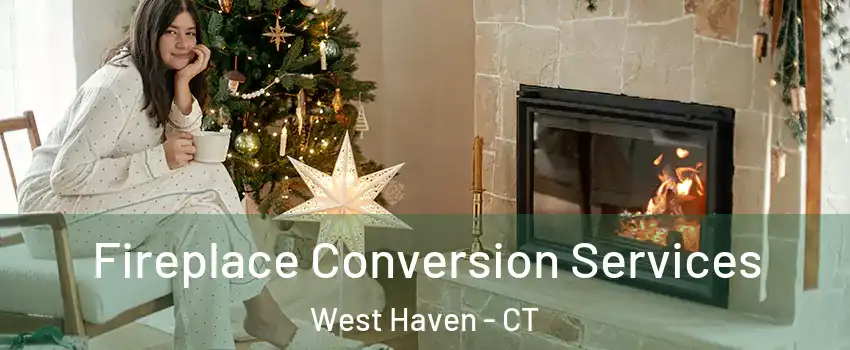  Fireplace Conversion Services West Haven - CT