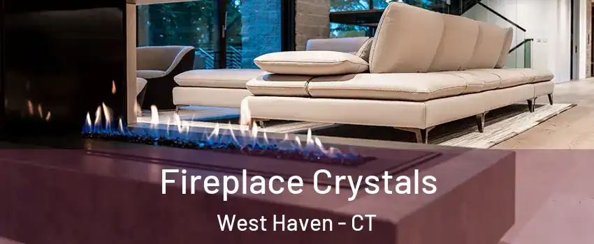  Fireplace Crystals West Haven - CT