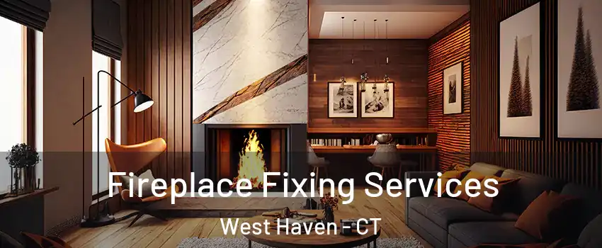  Fireplace Fixing Services West Haven - CT