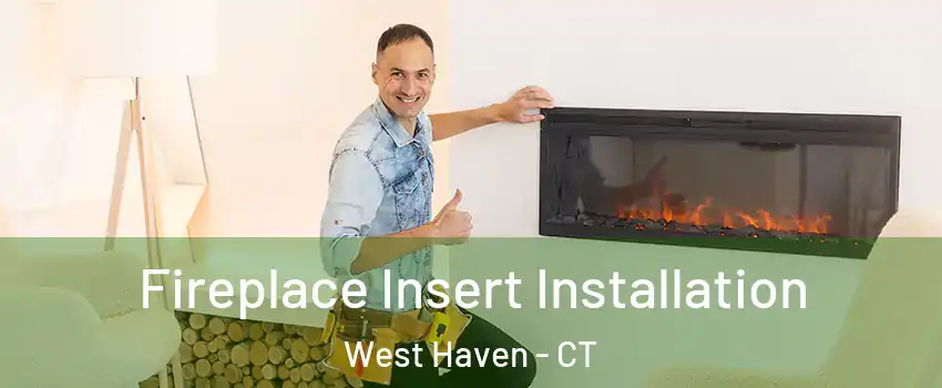  Fireplace Insert Installation West Haven - CT