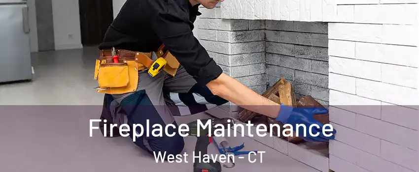  Fireplace Maintenance West Haven - CT