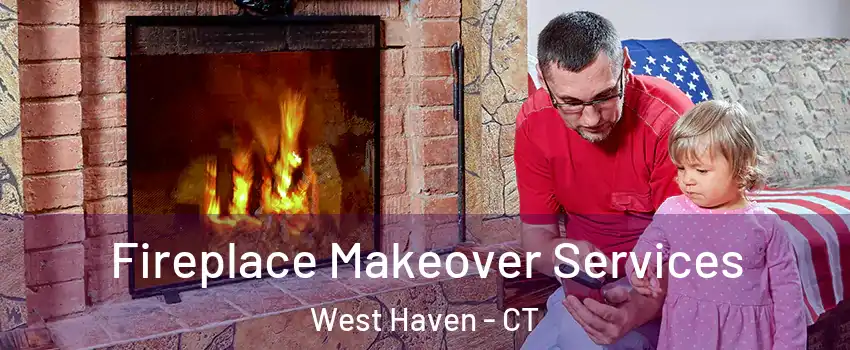 Fireplace Makeover Services West Haven - CT