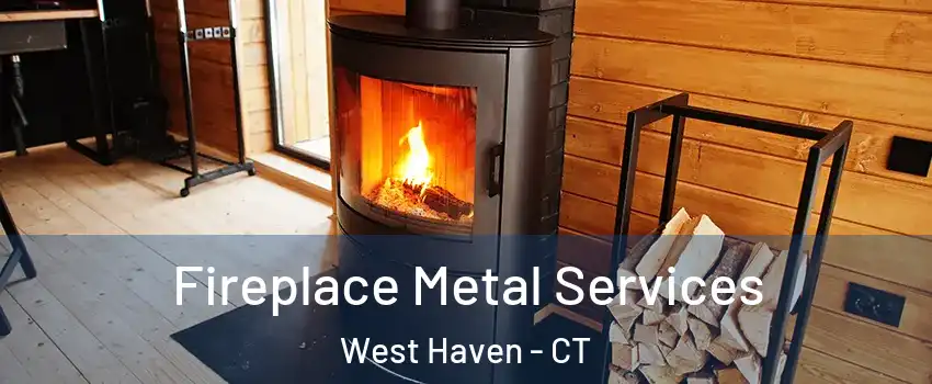 Fireplace Metal Services West Haven - CT