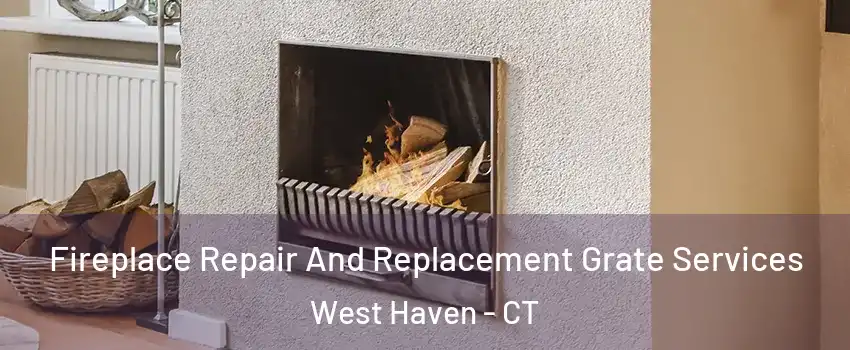  Fireplace Repair And Replacement Grate Services West Haven - CT