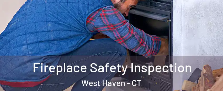  Fireplace Safety Inspection West Haven - CT