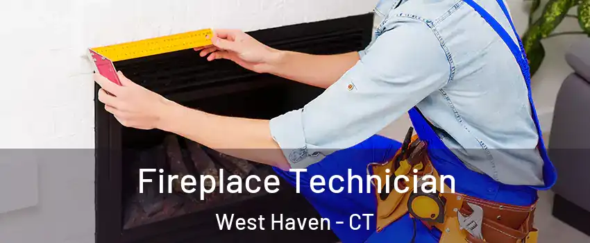  Fireplace Technician West Haven - CT