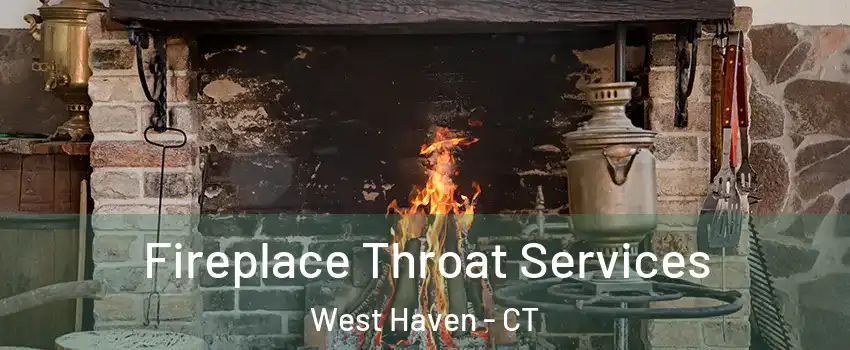  Fireplace Throat Services West Haven - CT