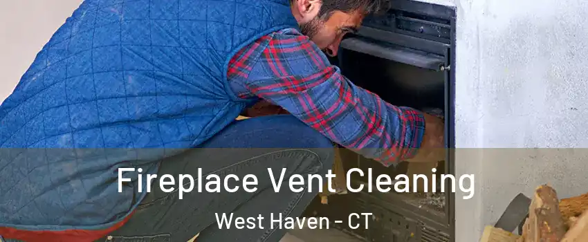  Fireplace Vent Cleaning West Haven - CT