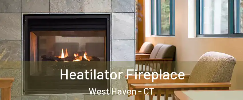  Heatilator Fireplace West Haven - CT