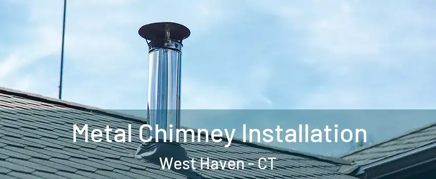  Metal Chimney Installation West Haven - CT