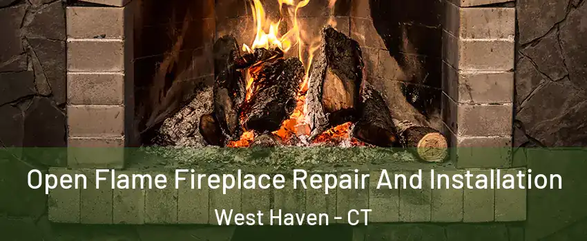  Open Flame Fireplace Repair And Installation West Haven - CT