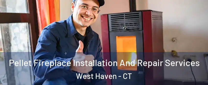  Pellet Fireplace Installation And Repair Services West Haven - CT