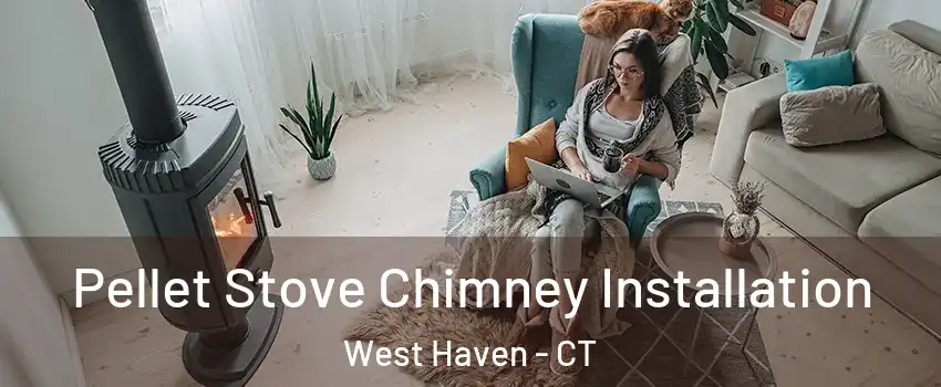  Pellet Stove Chimney Installation West Haven - CT