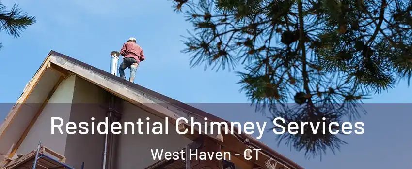  Residential Chimney Services West Haven - CT