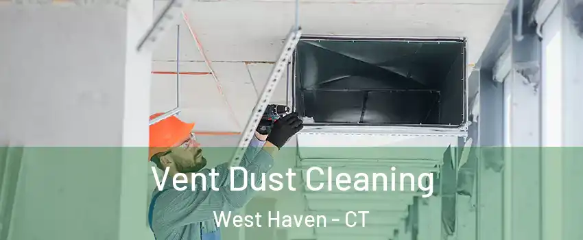  Vent Dust Cleaning West Haven - CT